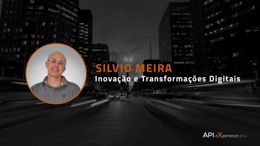 APIX 2016 | SILVIO MEIRA – Inovação e Transformações Digitais
