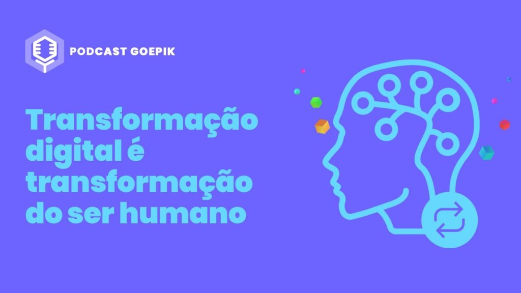 Entrevista – Transformação digital é transformação do ser humano