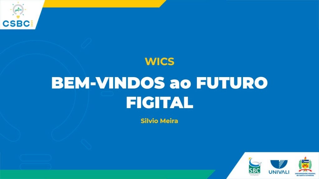 [CSBC 2021] WICS: BEM-VINDOS ao FUTURO FIGITAL