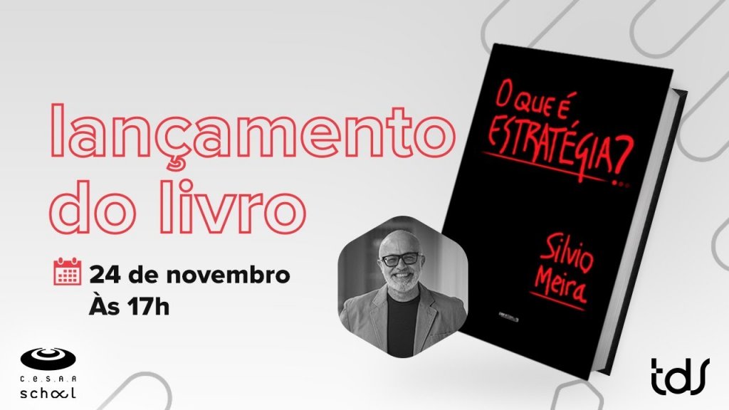 Lançamento do Livro: O Que É Estratégia, de Silvio Meira