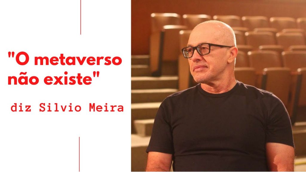 Silvio Meira – “O Metaverso não existe”