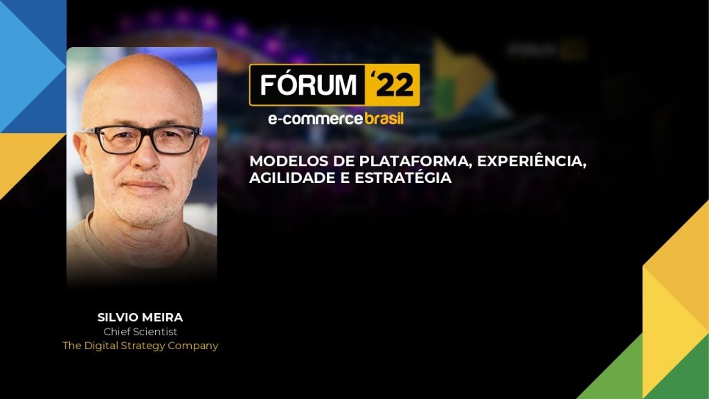 Fórum E-Commerce Brasil: Modelos de plataforma, experiência, agilidade e estratégia